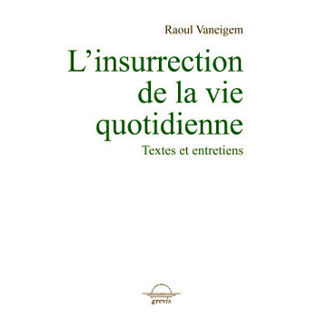 L'INSURRECTION DE LA VIE QUOTIDIENNE