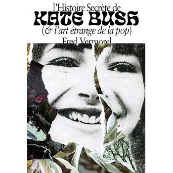 L'HISTOIRE SECRÈTE DE KATE BUSH (& L'ART ETRANGE DE LA POP)