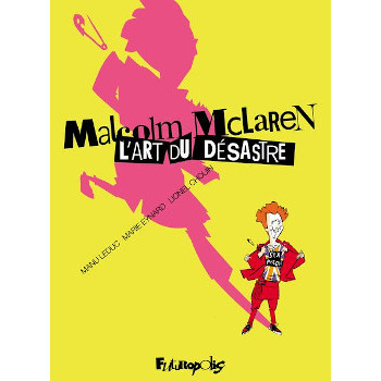 MALCOM MCLAREN - L’ART DU DÉSASTRE