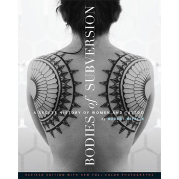 Book BODIES OF SUBVERSION: A SECRET HISTORY OF WOMEN AND TATTOO Book BODIES OF SUBVERSION: A SECRET HISTORY OF WOMEN AND TATTOO