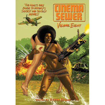 CINEMA SEWER 8 THE ADULTS ONLY GUIDE TO HISTORY'S SICKEST AND SEXIEST MOVIES