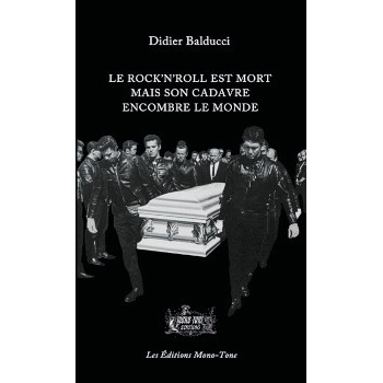 LE ROCK’N’ROLL EST MORT MAIS SON CADAVRE ENCOMBRE LE MONDE balducii