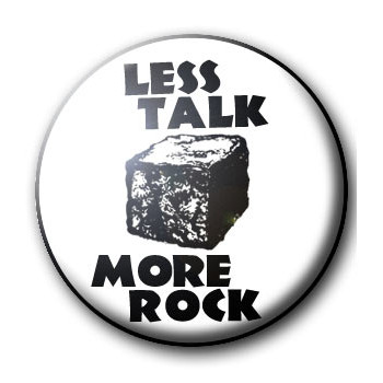 badge LESS TALK MORE ROCK