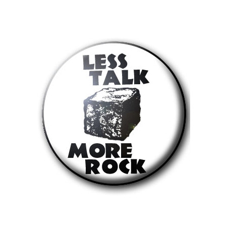 badge LESS TALK MORE ROCK