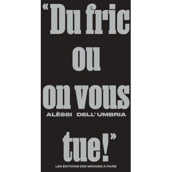 DU FRIC OU ON VOUS TUE !