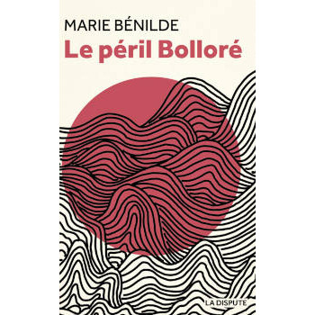 livre LE PÉRIL BOLLORÉ marie bénilde