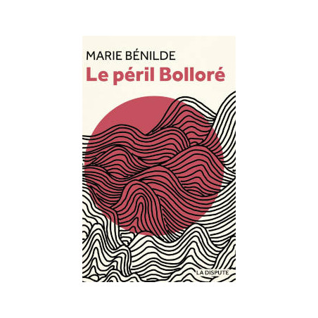livre LE PÉRIL BOLLORÉ marie bénilde