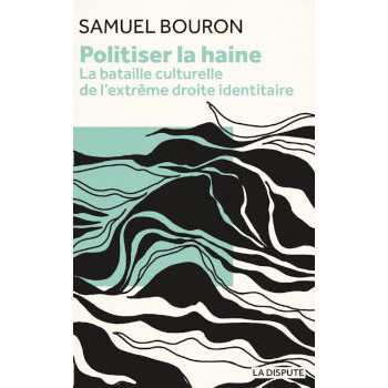 livre POLITISER LA HAINE