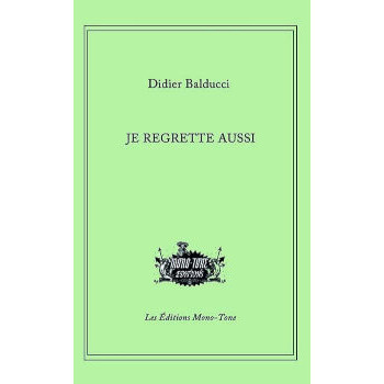 livre JE REGRETTE AUSSI didier balducci livre JE REGRETTE AUSSI didier balducci