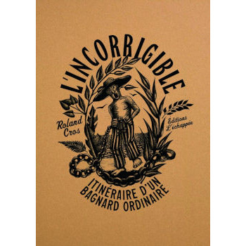 Livre L’INCORRIGIBLE - ITINÉRAIRE D’UN BAGNARD ORDINAIRE roland cros Livre L’INCORRIGIBLE - ITINÉRAIRE D’UN BAGNARD ORDINAIRE roland cros