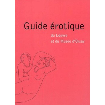 Livre GUIDE EROTIQUE DU LOUVRE ET DU MUSÉE D’ORSAY