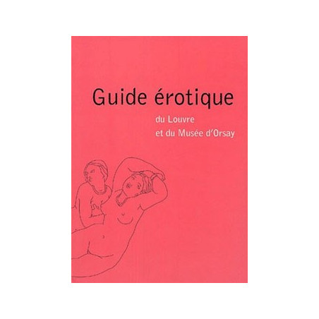 Livre GUIDE EROTIQUE DU LOUVRE ET DU MUSÉE D’ORSAY