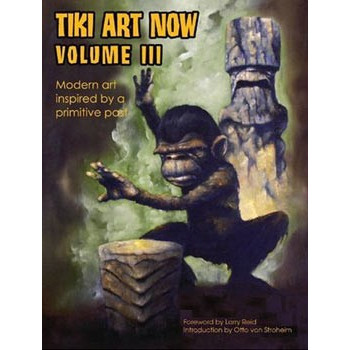 Livre TIKI ART NOW! VOL. 3: MODERN ART INSPIRED BY A PRIMITIVE PAST